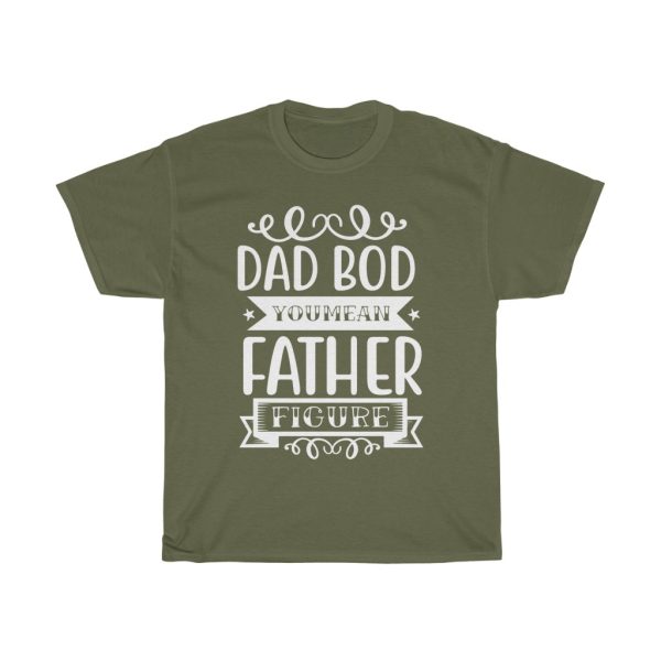 Dad Bod You Mean Father Figure Shirt Design 2