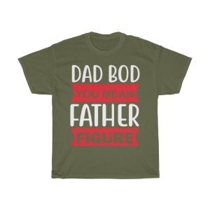 Dad Bod, You Mean Father Figure Shirt Design 2