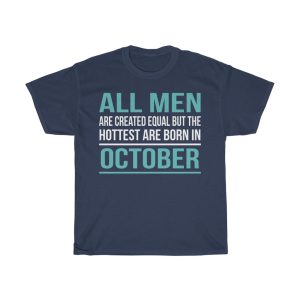 Hottest Men Are Born In October Birthday Gift T-shirt