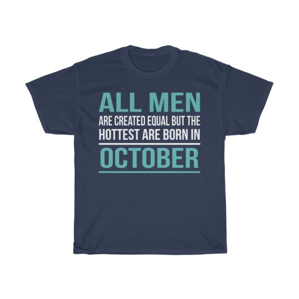 Hottest Men Are Born In October Birthday Gift T-shirt