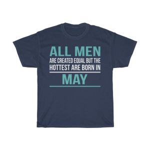 Hottest Men Are Born In May Birthday Gift T-shirt