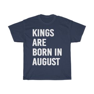 Kings Are Born In August Birthday Gift T-shirt