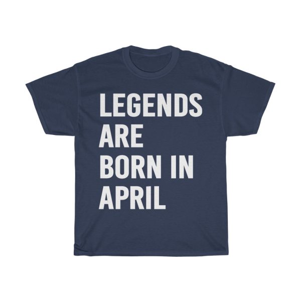 Legends Are Born In April Birthday Gift T-shirt