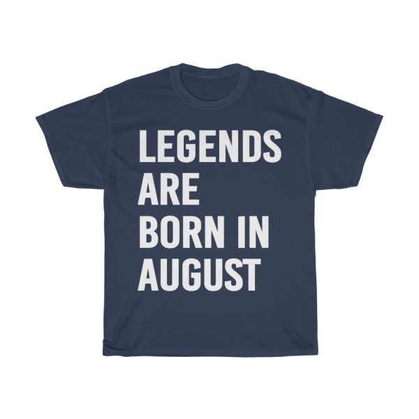 Legends Are Born In August Birthday Gift T-shirt