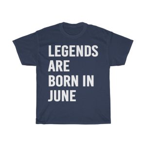 Legends Are Born In June Birthday Gift T-shirt