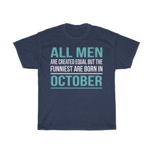 Funniest Men Are Born In October Birthday Gift T-shirt