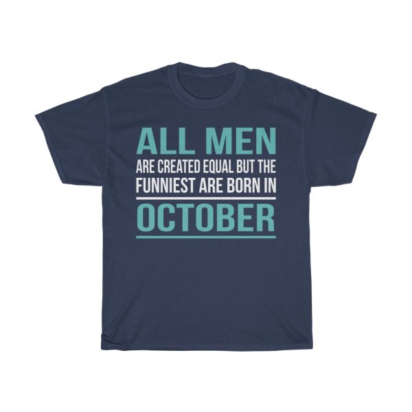 Funniest Men Are Born In October Birthday Gift T-shirt