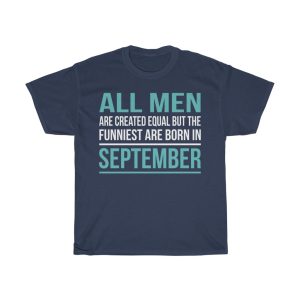 Funniest Men Are Born In September Birthday Gift T-shirt