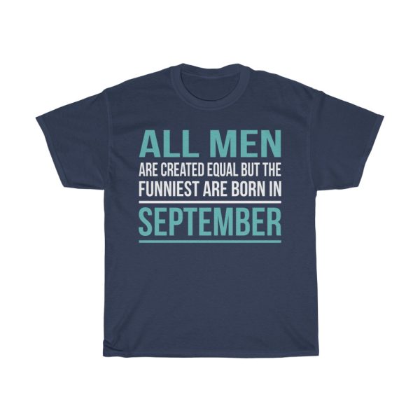 Funniest Men Are Born In September Birthday Gift T-shirt