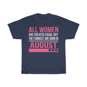 Funniest Women Are Born In August Birthday Gift T-shirt