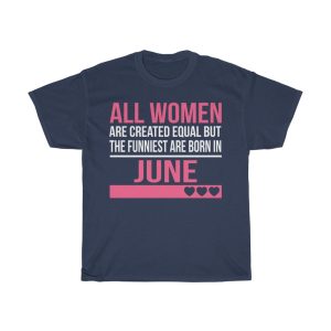 Funniest Women Are Born In June Birthday Gift T-shirt