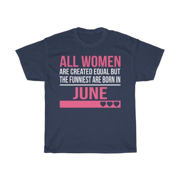 Funniest Women Are Born In June Birthday Gift T-shirt