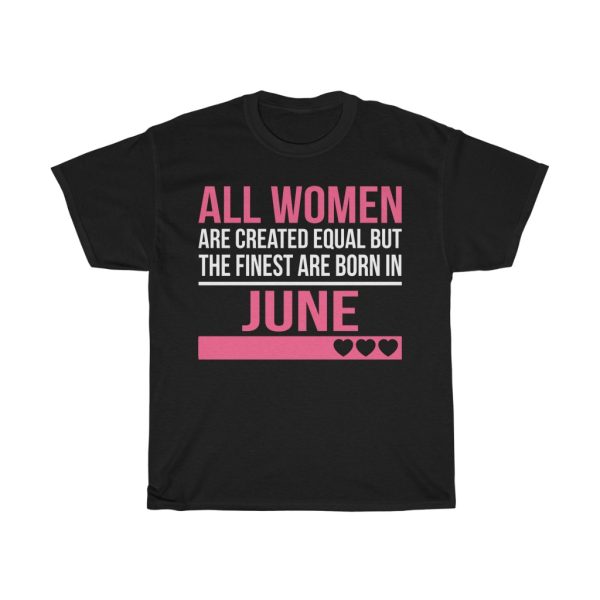 Finest Women Are Born In June Birthday Gift T-shirt