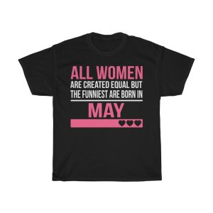 Funniest Women Are Born In May Birthday Gift T-shirt