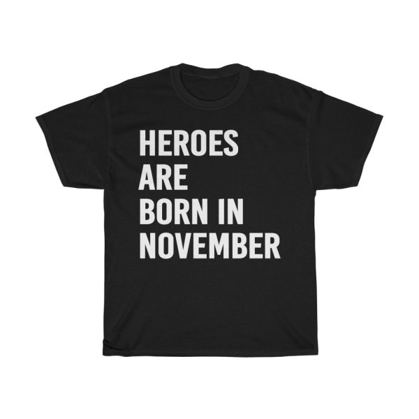 Heroes Are Born In November Birthday Gift T-shirt