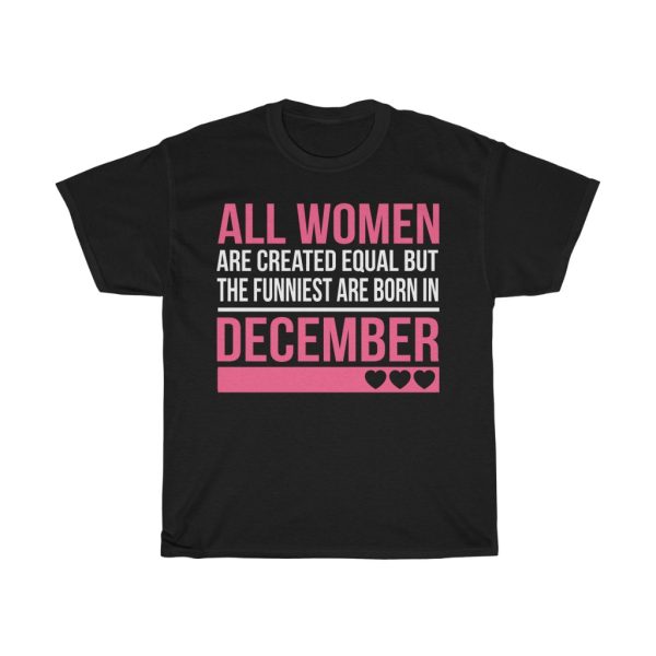 Funniest Women Are Born In December Birthday Gift T-shirt