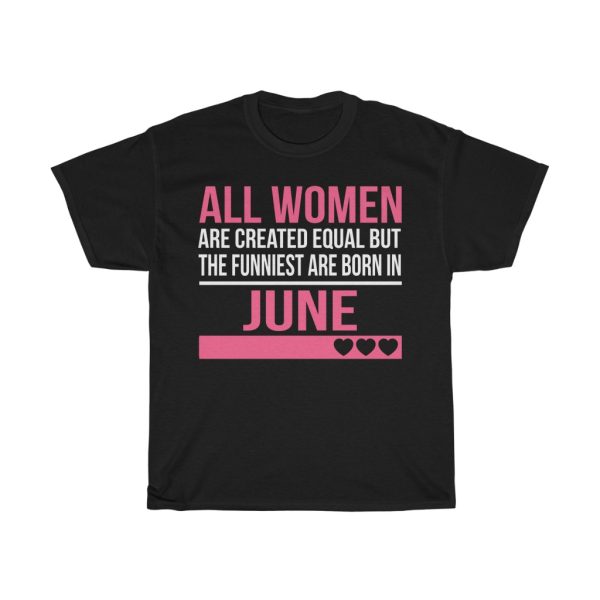 Funniest Women Are Born In June Birthday Gift T-shirt