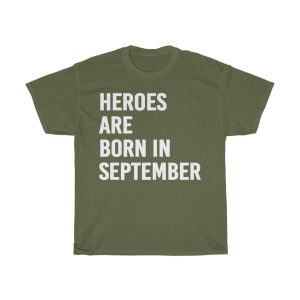 Heroes Are Born In September Birthday Gift T-shirt