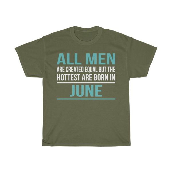 Hottest Men Are Born In June Birthday Gift T-shirt